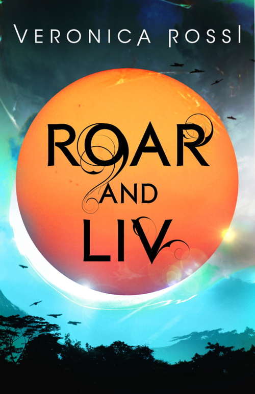 Book cover of Roar and Liv: Number 4 in series (Under the Never Sky #1)
