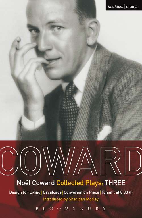 Book cover of Coward Plays: Design for Living; Cavalcade; Conversation Piece; Tonight at 8.30 (i); Still Life (World Classics)