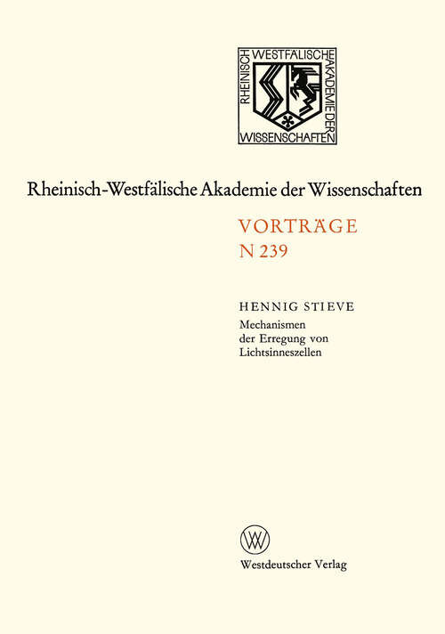 Book cover of Mechanismen der Erregung von Lichtsinneszellen: 214. Sitzung am 7. März 1973 in Düsseldorf (1974) (Rheinisch-Westfälische Akademie der Wissenschaften #239)