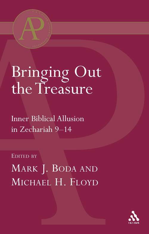Book cover of Bringing Out the Treasure: Inner Biblical Allusion in Zechariah 9-14 (The Library of Hebrew Bible/Old Testament Studies)
