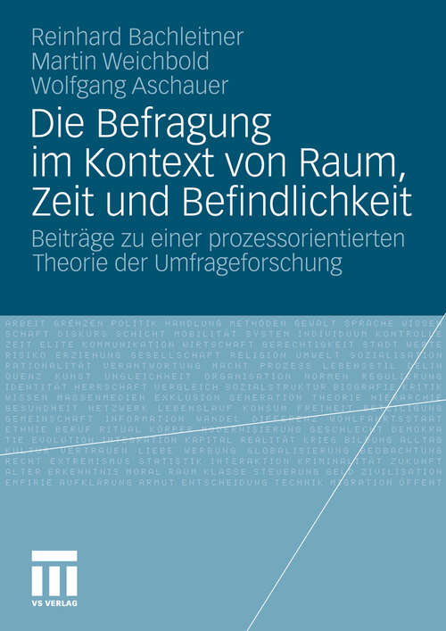 Book cover of Die Befragung im Kontext von Raum, Zeit und Befindlichkeit: Beiträge zu einer prozessorientierten Theorie der Umfrageforschung (2010)