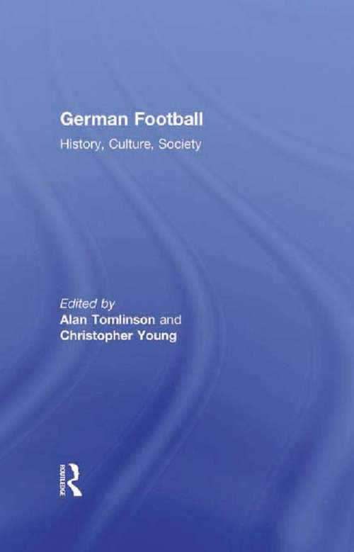 Book cover of German Football: History, Culture, Society