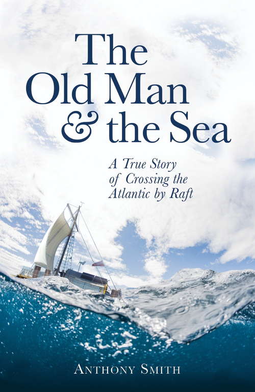 Book cover of The Old Man and the Sea: A True Story of Crossing the Atlantic by Raft (Dark-Hunter World)