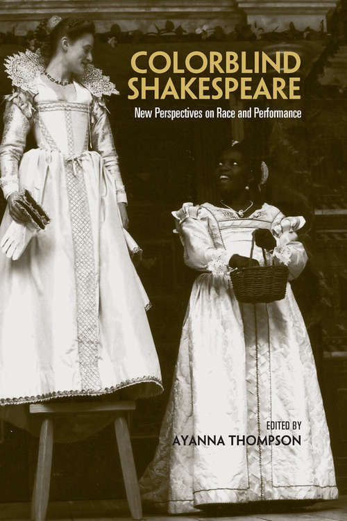 Book cover of Colorblind Shakespeare: New Perspectives on Race and Performance