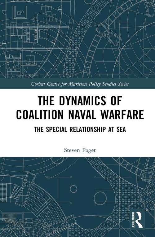 Book cover of The Dynamics of Coalition Naval Warfare: The Special Relationship at Sea (Corbett Centre for Maritime Policy Studies Series)