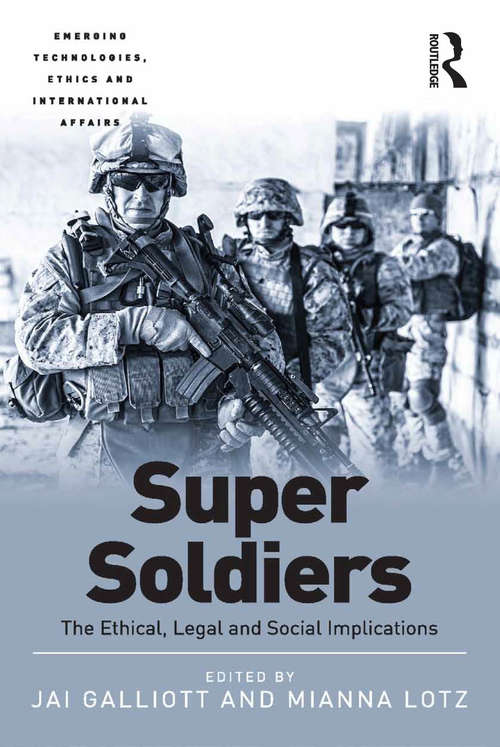 Book cover of Super Soldiers: The Ethical, Legal and Social Implications (Emerging Technologies, Ethics and International Affairs)