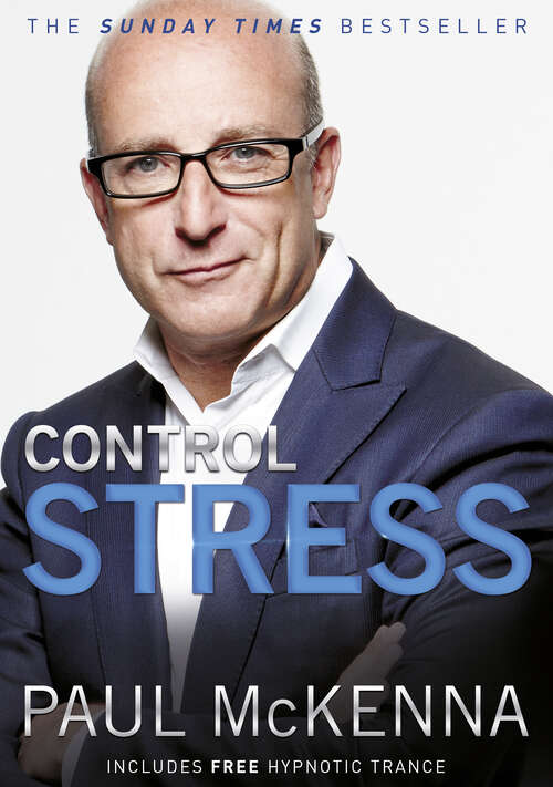 Book cover of Control Stress: Stop Worrying and Feel Good Now!