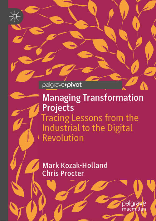 Book cover of Managing Transformation Projects: Tracing Lessons from the Industrial to the Digital Revolution (1st ed. 2020)