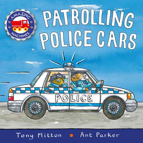 Book cover of Amazing Machines: Patrolling Police Cars (Amazing Machines)