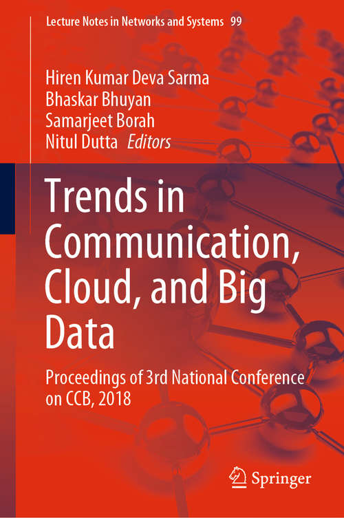 Book cover of Trends in Communication, Cloud, and Big Data: Proceedings of 3rd National Conference on CCB, 2018 (1st ed. 2020) (Lecture Notes in Networks and Systems #99)