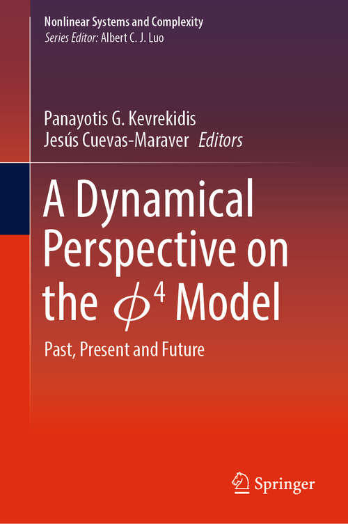Book cover of A Dynamical Perspective on the ɸ4  Model: Past, Present and Future (1st ed. 2019) (Nonlinear Systems and Complexity #26)