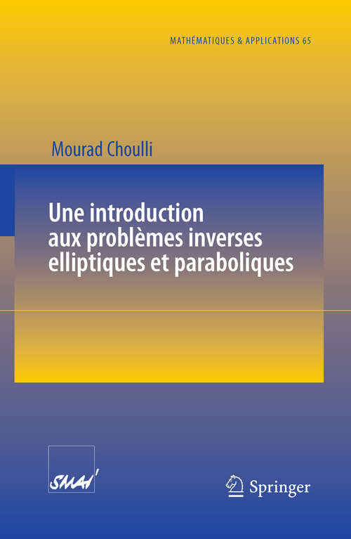 Book cover of Une introduction aux problèmes inverses elliptiques et paraboliques (2009) (Mathématiques et Applications #65)