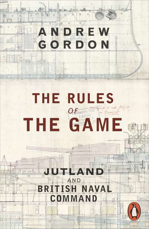Book cover of The Rules of the Game: Jutland and British Naval Command