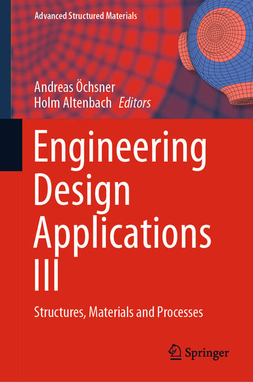 Book cover of Engineering Design Applications III: Structures, Materials and Processes (1st ed. 2020) (Advanced Structured Materials #124)