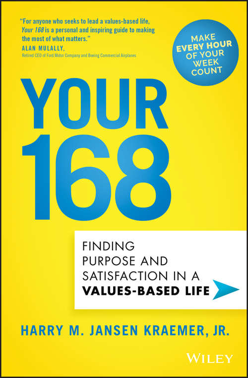 Book cover of Your 168: Finding Purpose and Satisfaction in a Values-Based Life