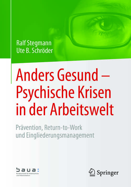Book cover of Anders Gesund – Psychische Krisen in der Arbeitswelt: Prävention, Return-to-Work und Eingliederungsmanagement (1. Aufl. 2018)
