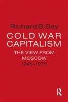 Book cover of Cold War Capitalism: The View From Moscow, 1945-1975 (PDF)