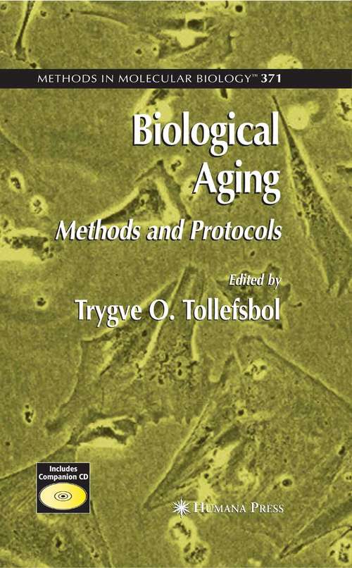 Book cover of Biological Aging: Methods and Protocols (2007) (Methods in Molecular Biology #371)