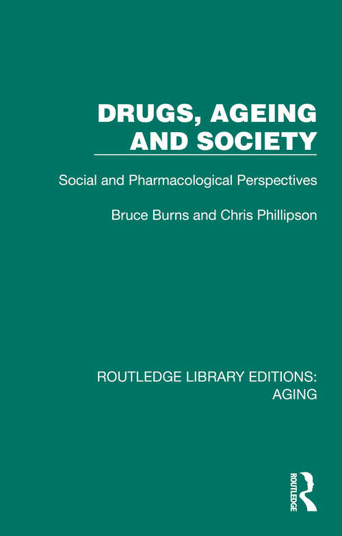Book cover of Drugs, Ageing and Society: Social and Pharmacological Perspectives (Routledge Library Editions: Aging)