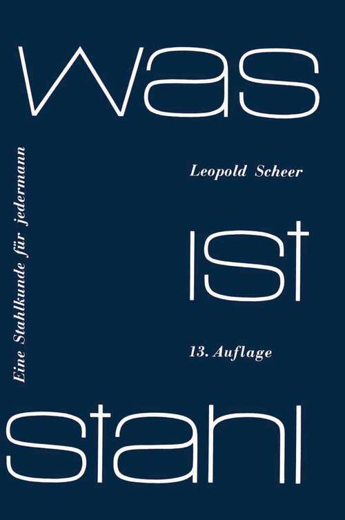 Book cover of Was ist Stahl: Eine Stahlkunde für jedermann (13. Aufl. 1968)