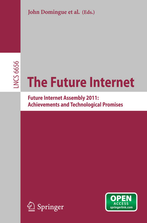 Book cover of The Future Internet: Future Internet Assembly 2011: Achievements and Technological Promises (2011) (Lecture Notes in Computer Science #6656)