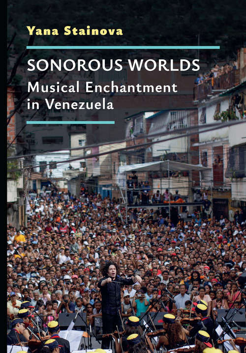 Book cover of Sonorous Worlds: Musical Enchantment in Venezuela (Music and Social Justice)
