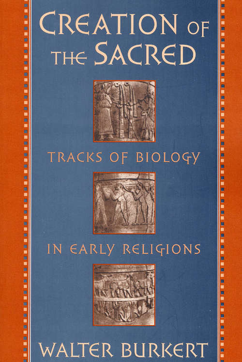 Book cover of Creation of the Sacred: Tracks of Biology in Early Religions
