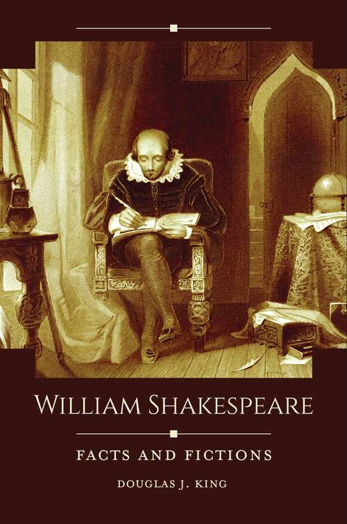 Book cover of William Shakespeare: Facts and Fictions (Historical Facts and Fictions)