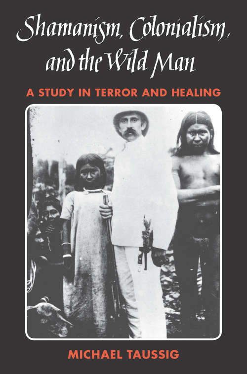 Book cover of Shamanism, Colonialism, and the Wild Man: A Study in Terror and Healing