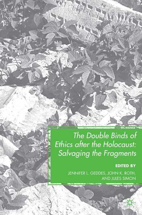 Book cover of The Double Binds of Ethics after the Holocaust: Salvaging the Fragments (2009)