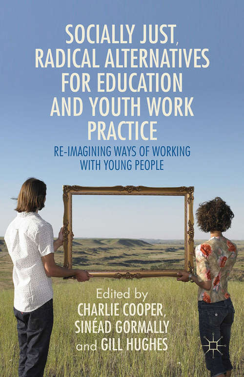 Book cover of Socially Just, Radical Alternatives for Education and Youth Work Practice: Re-imagining Ways of Working with Young People (PDF)