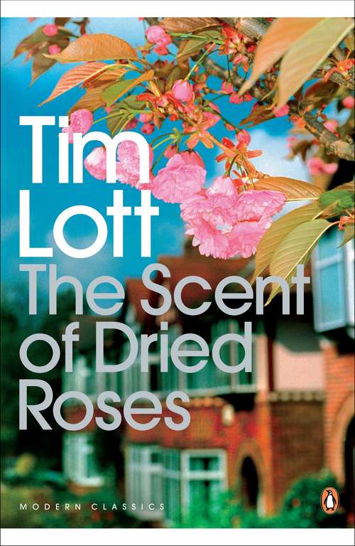 Book cover of The Scent of Dried Roses: One family and the end of English Suburbia - an elegy (Penguin Modern Classics)