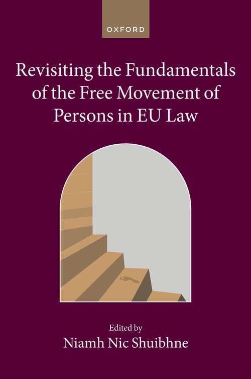 Book cover of Revisiting the Fundamentals of the Free Movement of Persons in EU Law (Collected Courses of the Academy of European Law)