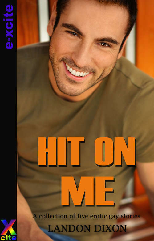 Book cover of Hit on Me: A collection of five erotic short stories (Hot Tales of Gay Lust #6)