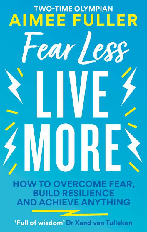 Book cover of Fear Less Live More: Everything I’ve learned from testing my limits