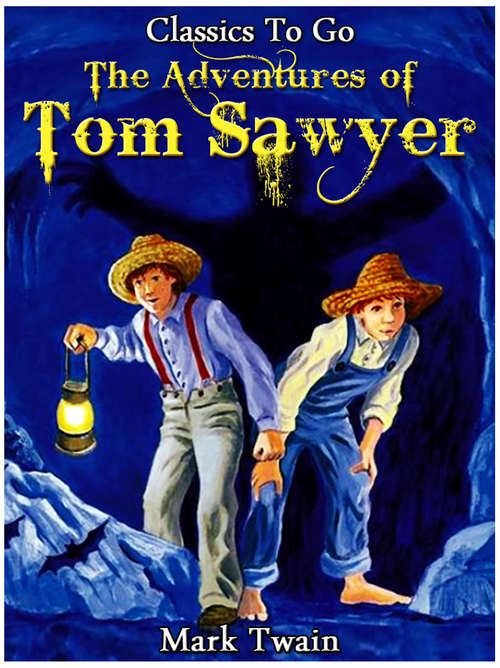 Book cover of The Adventures of Tom Sawyer: Revised Edition Of Original Version (Classics To Go #305)