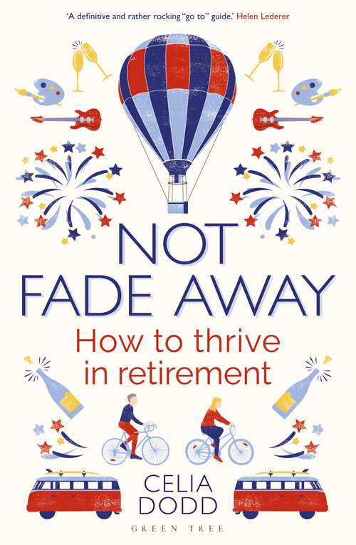 Book cover of Not Fade Away: How to Thrive in Retirement