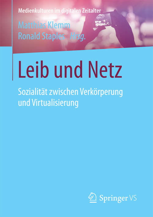 Book cover of Leib und Netz: Sozialität zwischen Verkörperung und Virtualisierung (Medienkulturen im digitalen Zeitalter)