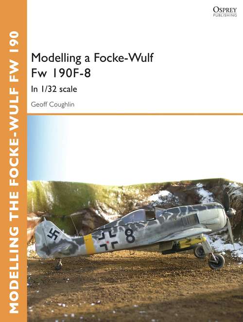 Book cover of Modelling a Focke-Wulf Fw 190F-8: In 1/32 scale (Osprey Modelling Guides #11)