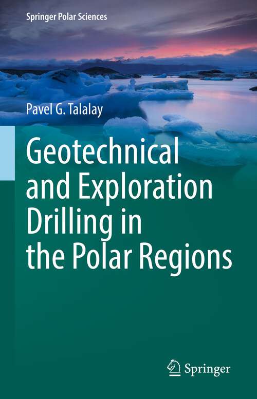 Book cover of Geotechnical and Exploration Drilling in the Polar Regions (1st ed. 2022) (Springer Polar Sciences)