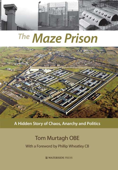 Book cover of The Maze Prison: A Hidden Story of Chaos, Anarchy and Politics (PDF)