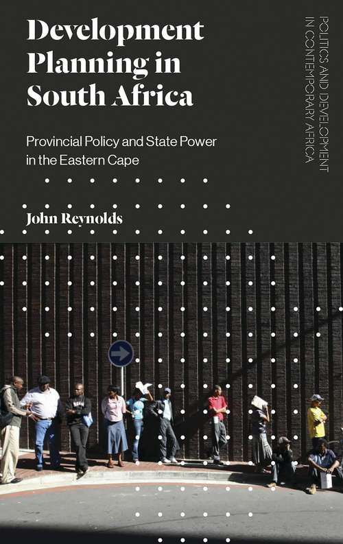 Book cover of Development Planning in South Africa: Provincial Policy and State Power in the Eastern Cape (Politics and Development in Contemporary Africa)