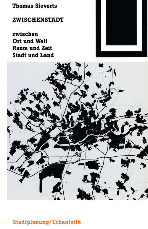 Book cover of Zwischenstadt: zwischen Ort und Welt Raum und Zeit Stadt und Land (2. Aufl. 1998)