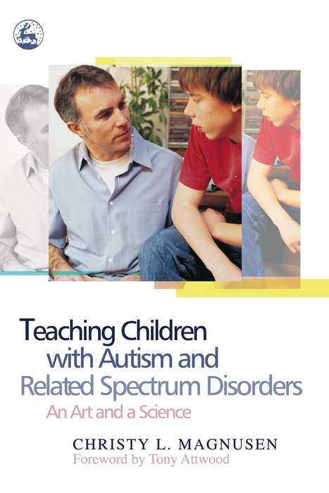 Book cover of Teaching Children with Autism and Related Spectrum Disorders: An Art and a Science