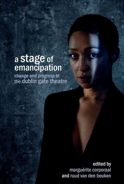 Book cover of A Stage of Emancipation: Change and Progress at the Dublin Gate Theatre