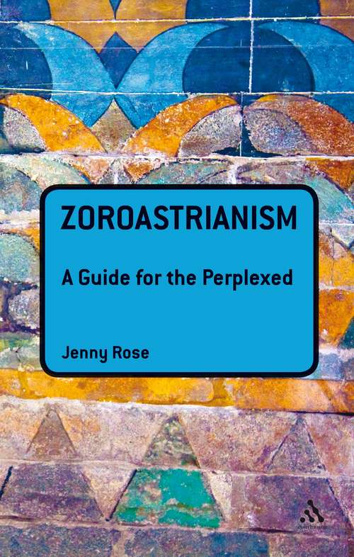 Book cover of Zoroastrianism: A Guide for the Perplexed (Guides for the Perplexed)