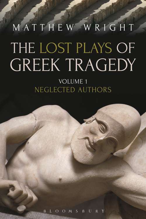 Book cover of The Lost Plays of Greek Tragedy: Neglected Authors (Volume #1)