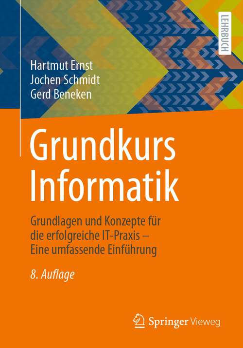 Book cover of Grundkurs Informatik: Grundlagen und Konzepte für die erfolgreiche IT-Praxis – Eine umfassende Einführung (8. Aufl. 2023)