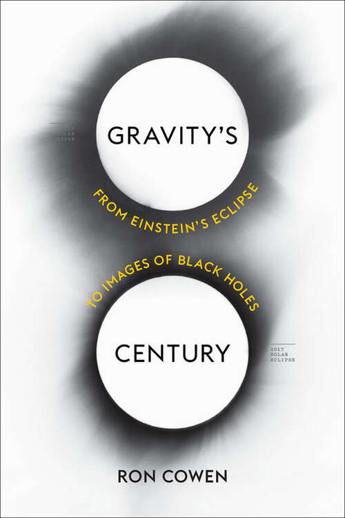 Book cover of Gravity’s Century: From Einstein’s Eclipse to Images of Black Holes