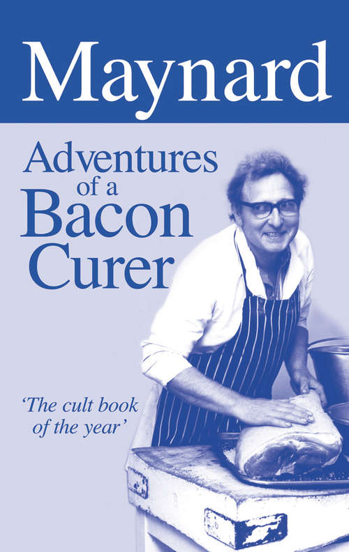 Book cover of Maynard, Adventures of a Bacon Curer: Adventures Of A Bacon Curer